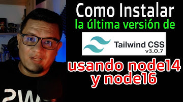 Como instalar tailwind css React - Ojo con las versiones de node - Luisito Habla