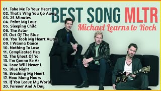 Michael Learns To Rock Greatest Hits  Album Playlist 2025  Best Of Michael Learns To Rock Mltr
