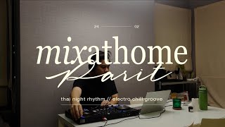 parit / mix at home 02 / thai night rhythm / electro chill groove mixset