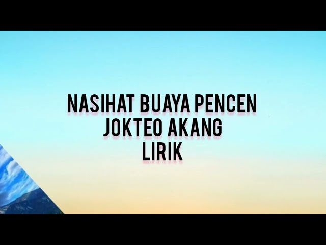 Nasihat buaya pencen - Jokteo Akang / lirik class=