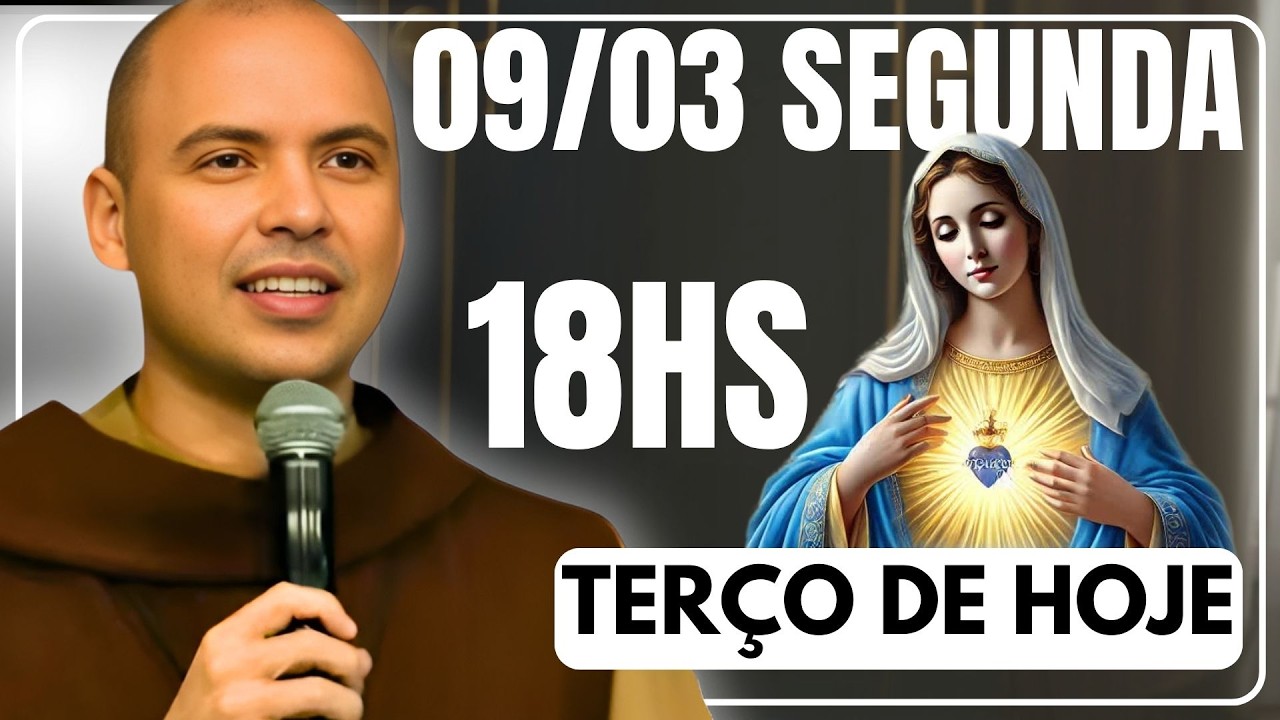 TERÇO DE HOJE 09/03/2026 - SEGUNDA-FEIRA - MISTÉRIOS GOZOSOS: SANTO TERÇO 18 HORAS