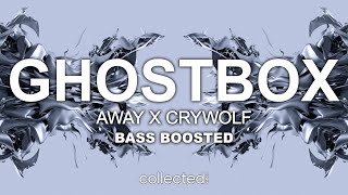 AWAY x Crywolf - Ghostbox 🔊 [Bass Boosted]