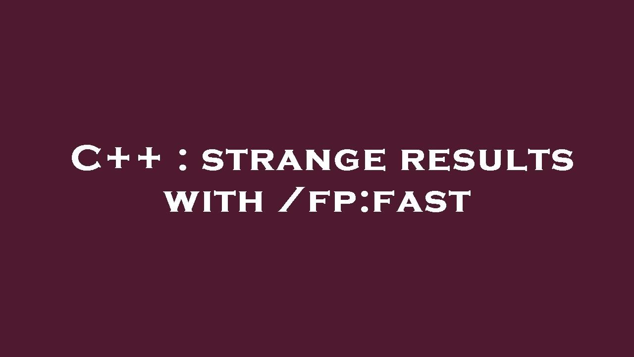 C++ : strange results with /fp:fast - YouTube