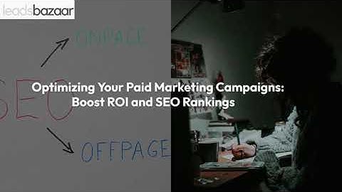 Maximizing ROI Strategies for Optimizing Paid Marketing Campaigns and SEO Success