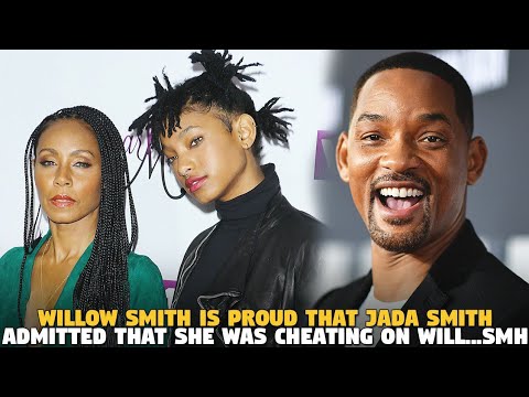 Willow Smith Is Proud That Jada Smith Admitted That She Was Cheating on Will...SMH