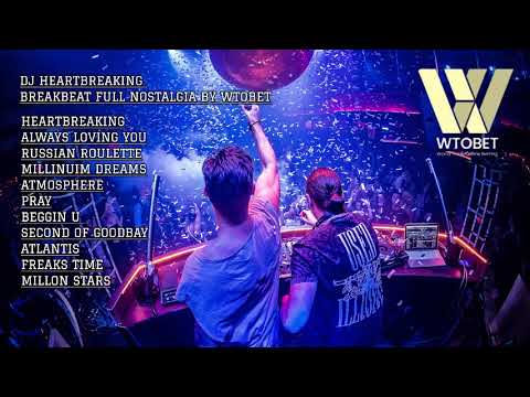 DJ HEARTBREAKING BREAKBEAT FULL NOSTALGIA BY WTOBET