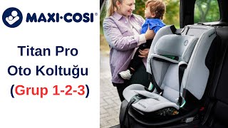Maxi-Cosi Titan Pro Oto Koltuğu Grup 1-2-3 Oto Koltuğu
