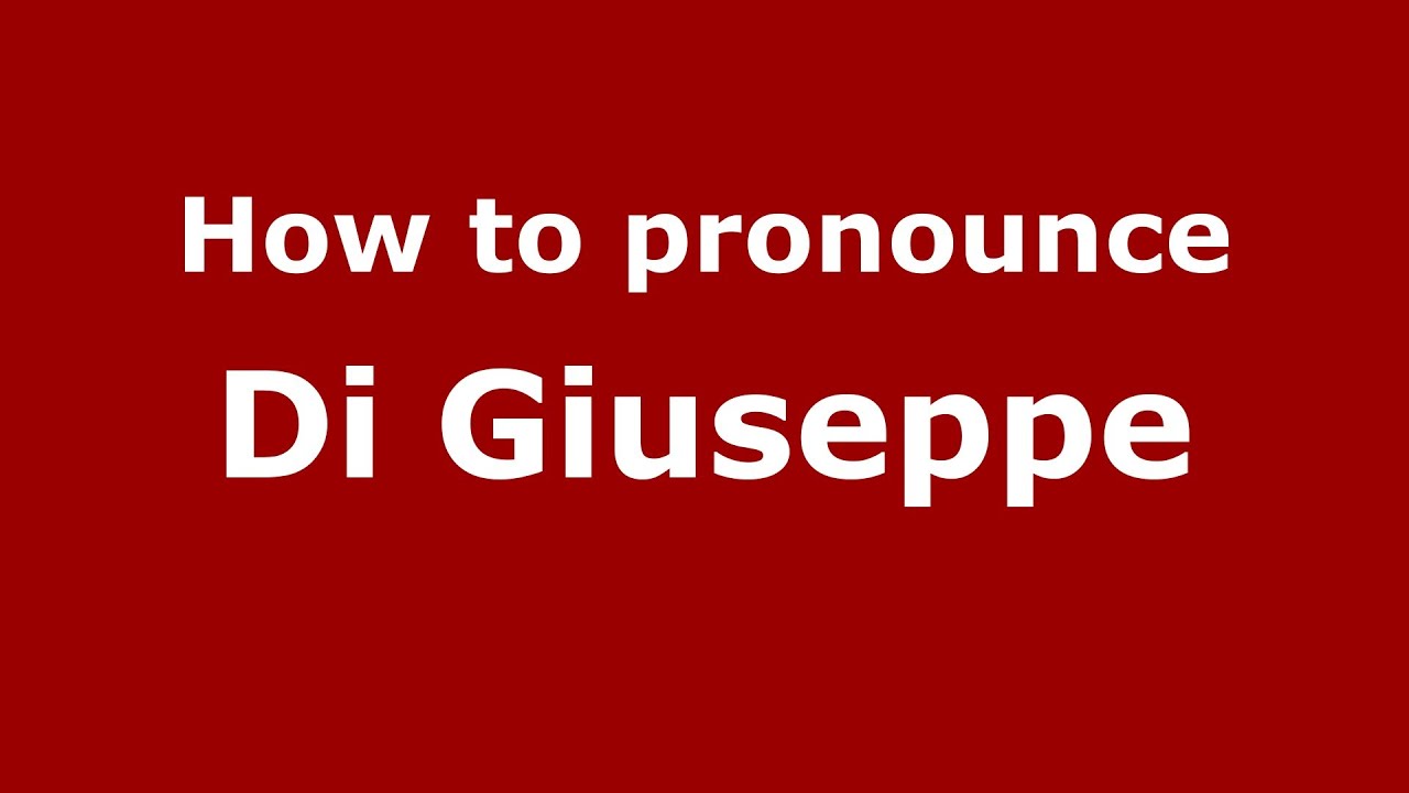 How to pronounce Di Giuseppe (Italian/Italy) - PronounceNames.com - YouTube