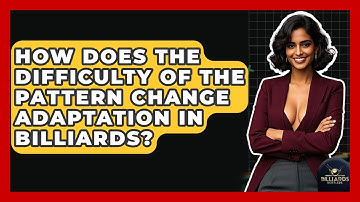 How Does The Difficulty Of The Pattern Change Adaptation In Billiards? - Billiards Hustlers