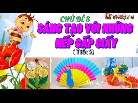 Video Mĩ thuật lớp 4/ Chủ đề 8: Sáng tạo với những nếp gấp... - YouTube