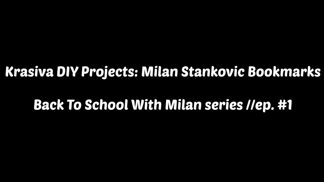 Krasiva DIY Projects: Milan Stankovic Bookmarks | Back To School With Milan series //ep. #1