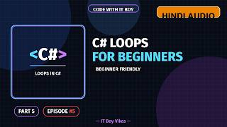 C# Loops for Beginners | for, while, foreach | Part 5 | Hindi Audio