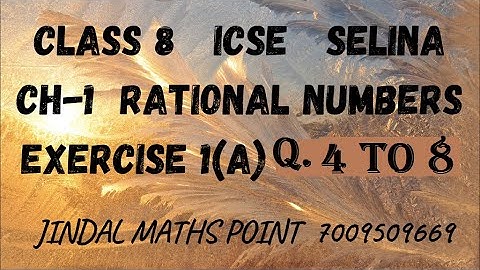 ICSE/ISC CLASS 8 MATHS || SELINA || CH-1 RATIONAL NUMBERS || EXERCISE 1(A) | Q.NO. 4 TO 8 | JINDAL