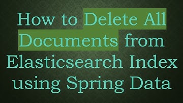 How to Delete All Documents from Elasticsearch Index using Spring Data
