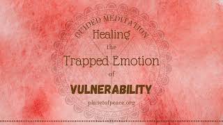 Feeling Vulnerable? It’s Time to Release and Heal