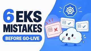 6 Kubernetes Mistakes to Avoid Before Going Live | AWS EKS