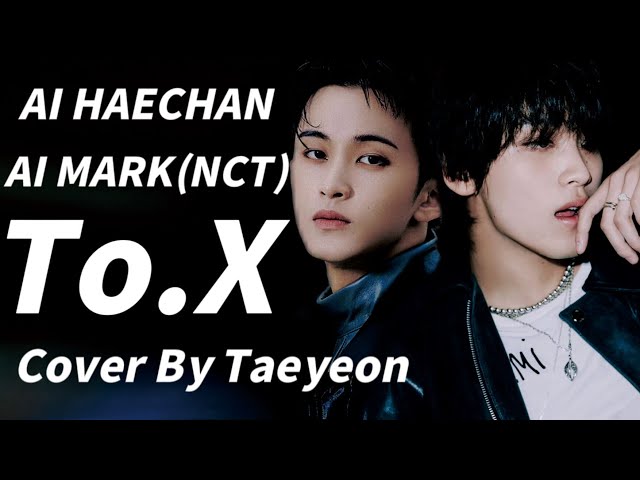 [ AI Cover ] Mark & Haechan (NCT) - To.X (Taeyeon) class=