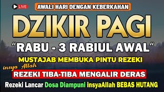 PUTAR DZIKIR INI ! Dzikir Pagi Mustajab Hari Rabu Pembuka Pintu Rezeki Dari Segala Penjuru
