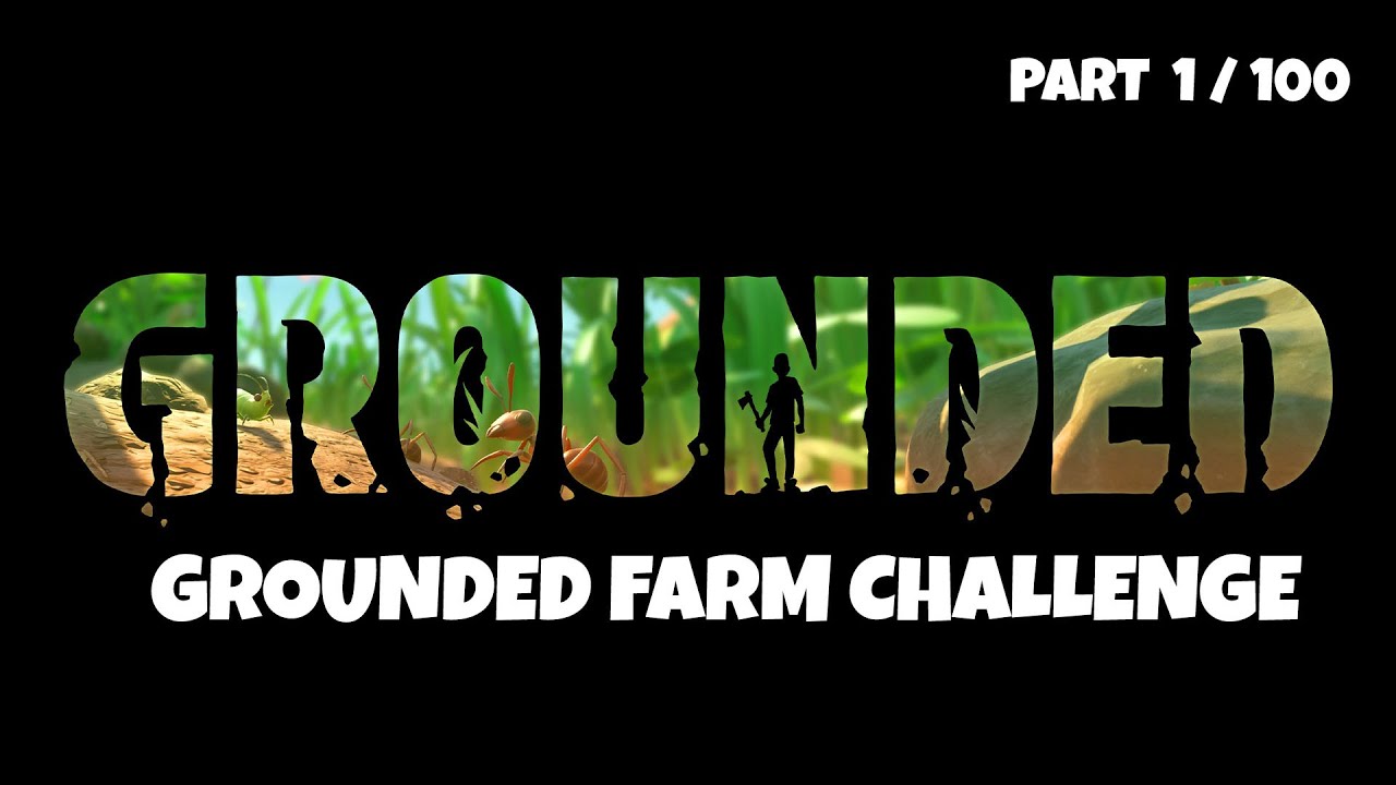 Grounded Challenge Farm Part 1 100 ( Grounded ) YouTube