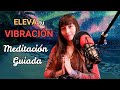 🌛MEDITACIÓN GUIADA para Elevar la VIBRACIÓN ENERGETICA🌪️Aumenta la FRECUENCIA 🌟FUNCIONA100%🌟 ASMR