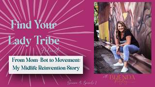 From Mom-Bot to Movement: My Midlife Reinvention Story | Find Your Lady Tribe screenshot 5