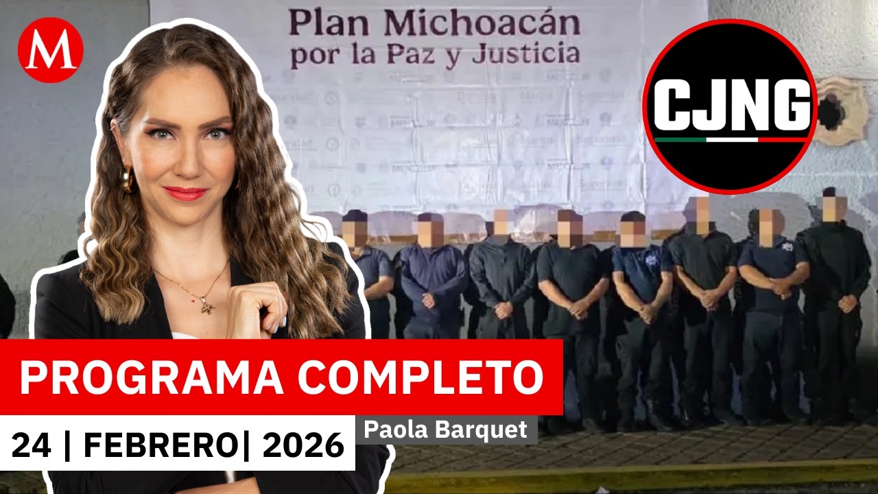 Caen 11 policías municipales en Michoacán por nexos con CJNG | Paola Barquet, 24 de febrero de 2026