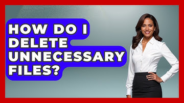 How Do I Delete Unnecessary Files? - The Personal Growth Path