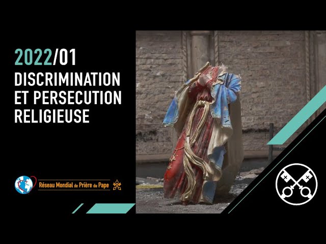 Discrimination et persécution religieuse – La Vidéo du Pape 1 – Janvier 2022