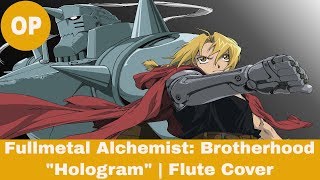 Fullmetal Alchemist Brotherhood: Hologram | Flute Cover