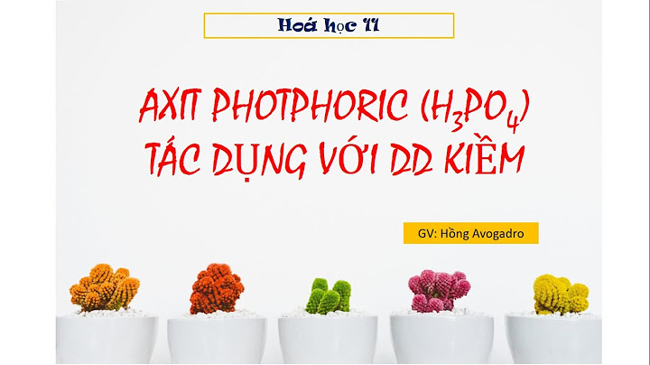 Bài tập về h3po4 tác dụng với dung dịch kiềm năm 2024