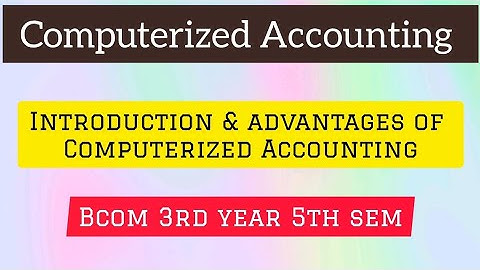Computerized Accounting| Introduction & Advantages| Bcom 3rd Year 5th semester| Hikmat Academy