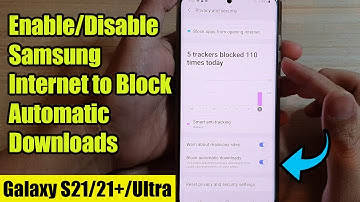 Galaxy S21/Ultra/Plus: How to Enable/Disable Samsung Internet to Block Automatic Downloads