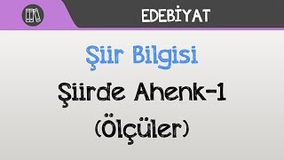 Şiir Bilgisi - Şiirde Ahenk-1 Ölçüler
