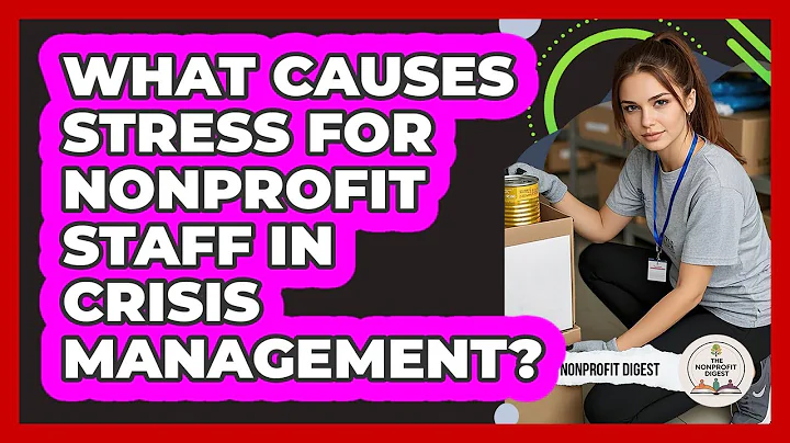 What Causes Stress For Nonprofit Staff In Crisis Management? - The Nonprofit Digest
