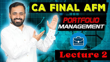 CA FINAL - PORTFOLIO MANAGEMENT LECTURE NO 2 | BY CA PRASHANT SARDA | FOR NOV - 2024