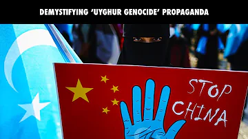 Demystifying 'Uyghur Genocide' Propaganda