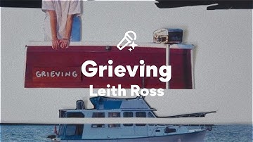 Leith Ross, Grieving (Lyrics)