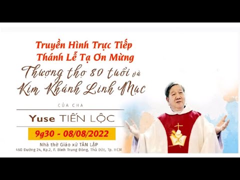 Video Thánh Lễ Tạ Ơn Mừng Thượng Thọ 80 Tuổi và Lễ Kim Khánh... - youtube