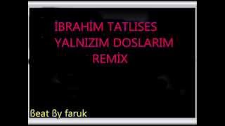 İbrahim Tatlıses Yalnızım Dostlarım Remix Resimi