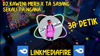 DJ Kaweni Mery X Ta Sayang Sekali Pa Ngana 30 Detik