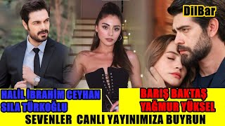 HALİL İBRAHİM CEYHAN SILA TÜRKOĞLU BARIŞ BAKTAŞ YAĞMUR YÜKSEL SEVENLER CANLI YAYINIMIZA BUYRUN