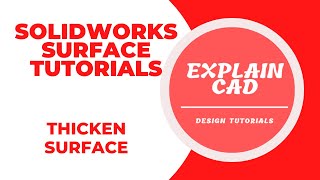 SOLIDWORKS SURFACE TUTORIALS 2022 | THICKEN SURFACE IN SOLIDWORKS | CONVERT SURFACE TO SOLID BODY |