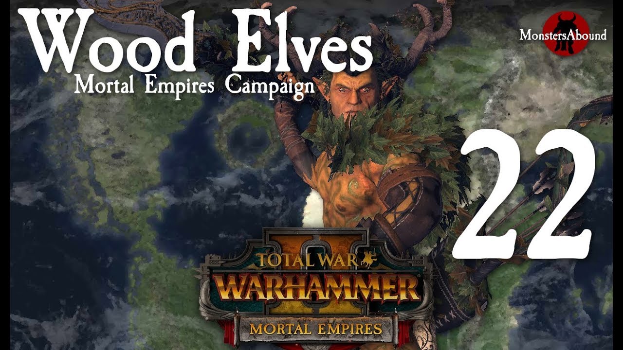 Total War Warhammer 2 Mortal Empires Wood Elf Campaign 22 YouTube