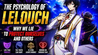 The Psychology of Lelouch: Why We Lie to Protect Ourselves and Others | Code Geass
