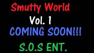 Smut Every Girl-Eskimo Sko, L'z, Problem Child, Smokin' Joe, Smokey Rob, K.P. Da Prince