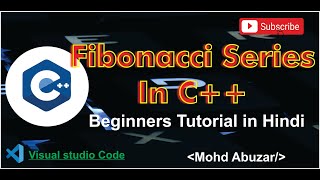 Fibonacci Series in C++ |  Mohd Abuzar | C++ Tutorial for beginners