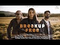 Breakup free  khan bros  veer yadav  ratnadeep lal ft pragya singh   dhruv verma  nancy soni