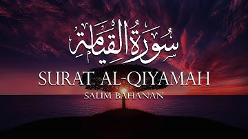 Surat Al-Qiyamah 75 (The Resurrection) Salim Bahanan سورة القيامة
