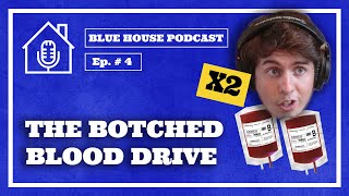 Ryan Donates WAY TOO MUCH Blood |  Blue House Podcast | Ep. #4