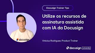 Docusign Trainer Tips: Utilize os recursos de assinatura assistida com IA da Docusign